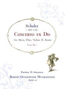 Schultz - Concerto ex Dis-Dur für Horn, Traversflöte, Violine und Basso (Lund 1)