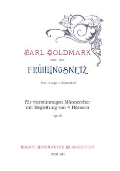 Goldmark, Carl - Frühlingsnetz op.15 for four-part male choir , 4 Horns and Piano