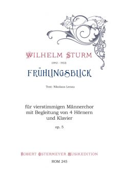 Sturm, Wilhelm - Frühlingsblick op.5 for four-part male choir , 4 Horns and Piano