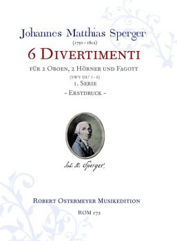 Sperger, Johannes - Serie 1 - 6 Divertimenti für 2 Oboen, 2 Hörner & Fagott (SWV D I/1 - 6)