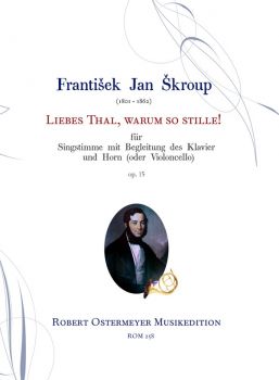 Skroup, Frantisek - Liebes Thal, warum so stille! op.15 für Singstimme, Horn (oder Violoncello) und Klavier