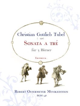 Tubel, Christian Gottfried - Sonata a tre für 3 Hörner