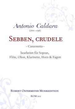 Caldara, Antonio  - Sebben, crudele arr.  for Soprano, Flute, Oboe, Clarinet, Horn & Bassoon