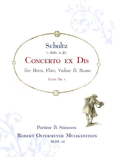 Schultz - Concerto ex Dis-Dur für Horn, Traversflöte, Violine und Basso (Lund 1)