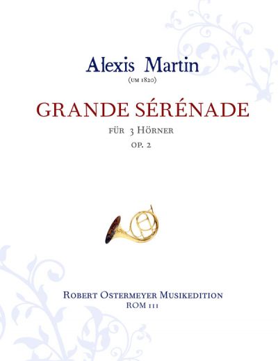 Martin, Alexis - Grand Serenade for 3 Horns op.2