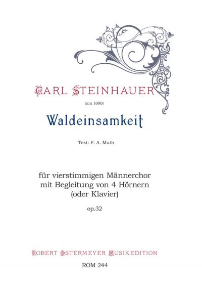 Steinhauer, Carl - Waldeinsamkeit op.32 für Männerchor und 4 Hörner (oder Klavier)