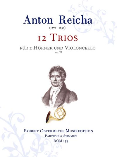 Reicha, Anton - 12 Trios op.93 for 2 Horns and Violoncello