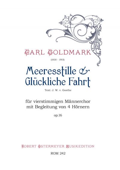 Goldmark, Carl - Meeresstille & Glückliche Fahrt op.16 für Männerchor mit Begleitung von 4 Hörnern
